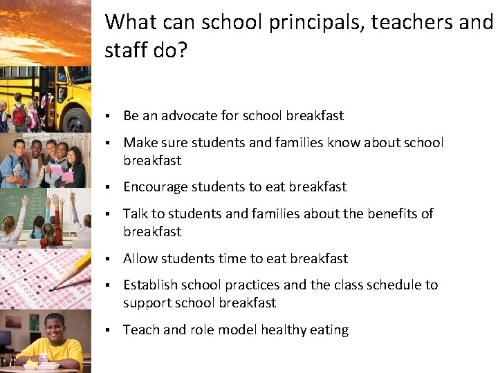What can school principals, teachers and staff do? § Be an advocate for school
