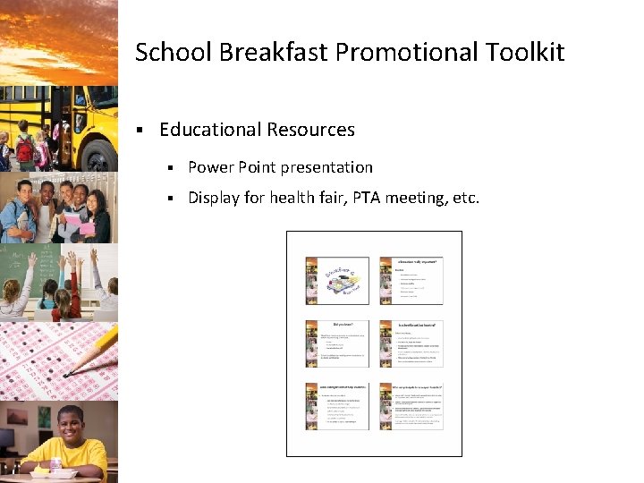 School Breakfast Promotional Toolkit § Educational Resources § Power Point presentation § Display for