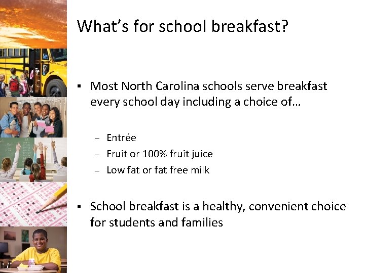 What’s for school breakfast? § Most North Carolina schools serve breakfast every school day