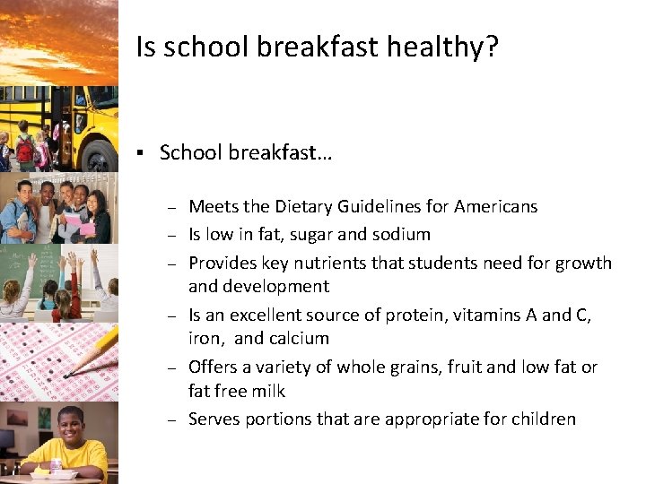 Is school breakfast healthy? § School breakfast… – – – Meets the Dietary Guidelines