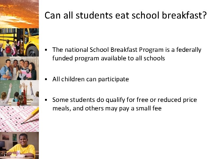Can all students eat school breakfast? § The national School Breakfast Program is a