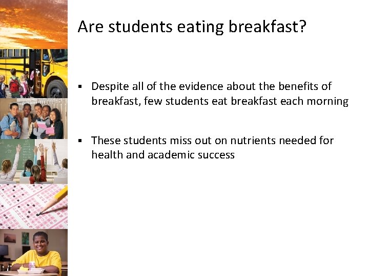 Are students eating breakfast? § Despite all of the evidence about the benefits of