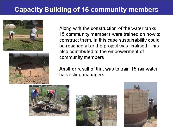 Capacity Building of 15 community members Along with the construction of the water tanks,