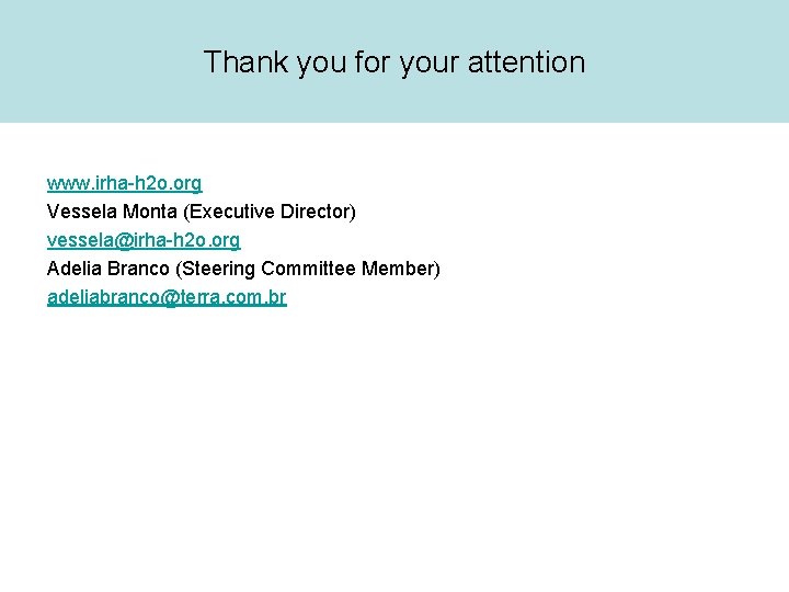 Thank you for your attention www. irha-h 2 o. org Vessela Monta (Executive Director)