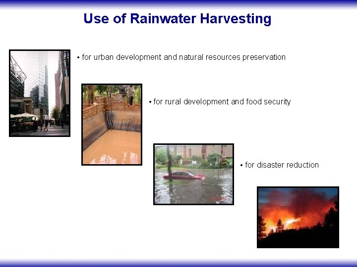 Use of Rainwater Harvesting • for urban development and natural resources preservation • for