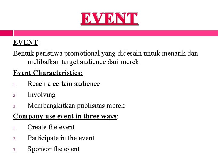 EVENT: Bentuk peristiwa promotional yang didesain untuk menarik dan melibatkan target audience dari merek