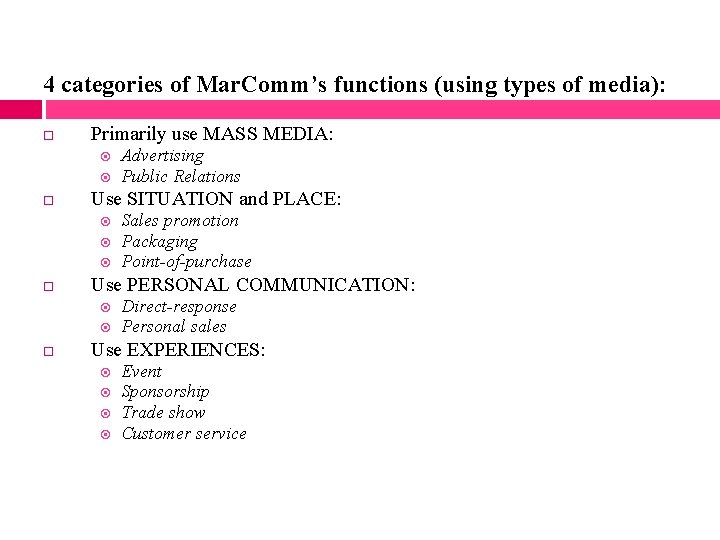 4 categories of Mar. Comm’s functions (using types of media): Primarily use MASS MEDIA: