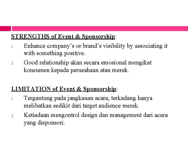 STRENGTHS of Event & Sponsorship: 1. Enhance company’s or brand’s visibility by associating it