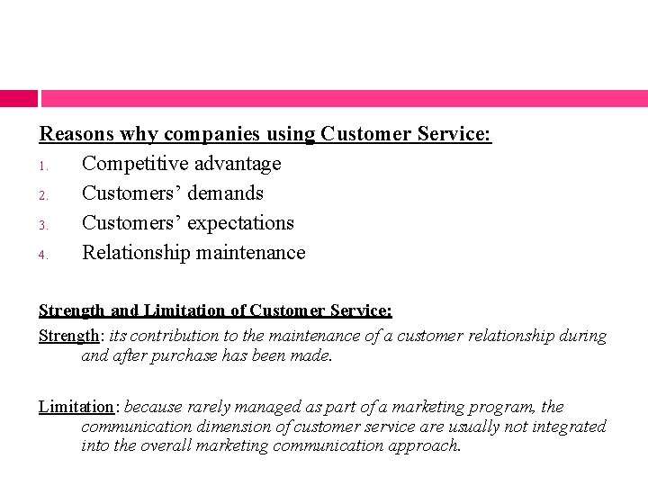 Reasons why companies using Customer Service: 1. Competitive advantage 2. Customers’ demands 3. Customers’