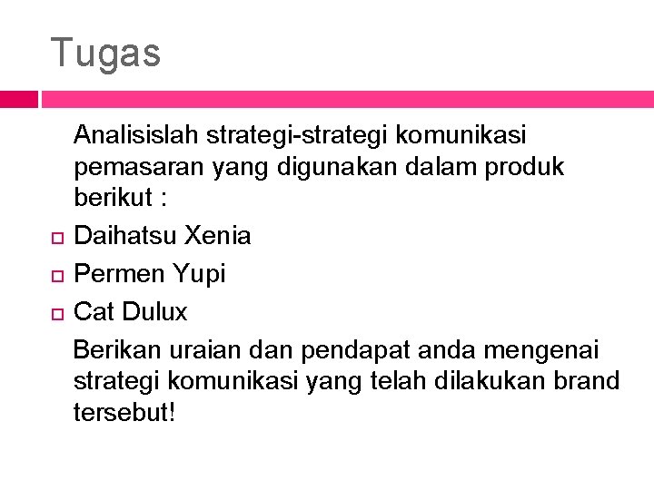 Tugas Analisislah strategi-strategi komunikasi pemasaran yang digunakan dalam produk berikut : Daihatsu Xenia Permen