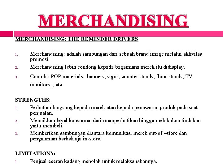 MERCHANDISING: THE REMINDER DRIVERS 1. 2. 3. Merchandising: adalah sambungan dari sebuah brand image