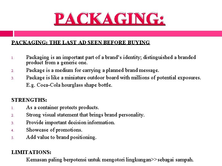 PACKAGING: THE LAST AD SEEN BEFORE BUYING 1. 2. 3. Packaging is an important