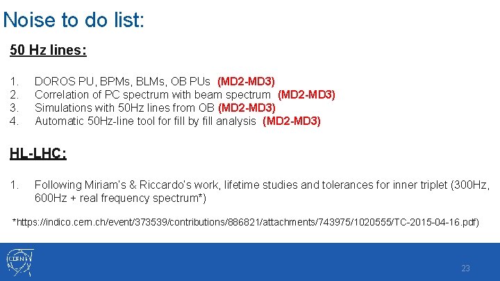 Noise to do list: 50 Hz lines: 1. 2. 3. 4. DOROS PU, BPMs,