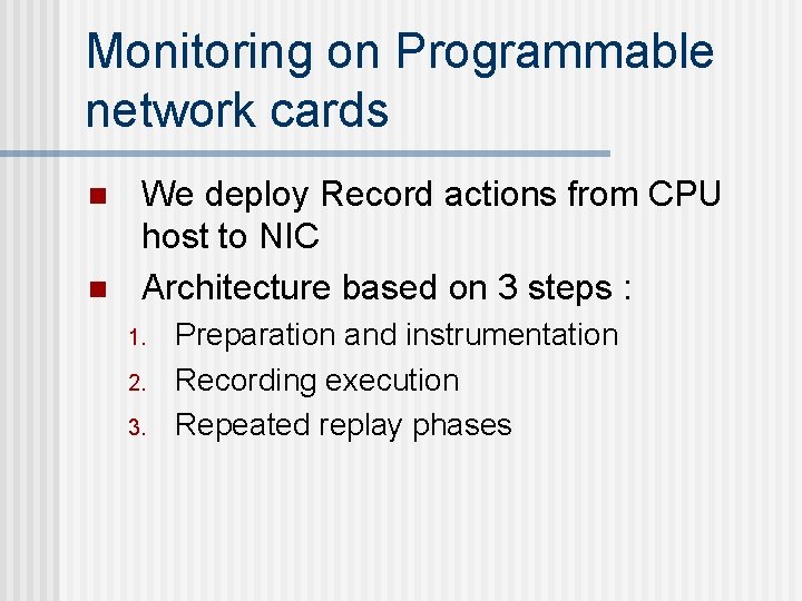 Monitoring on Programmable network cards n n We deploy Record actions from CPU host