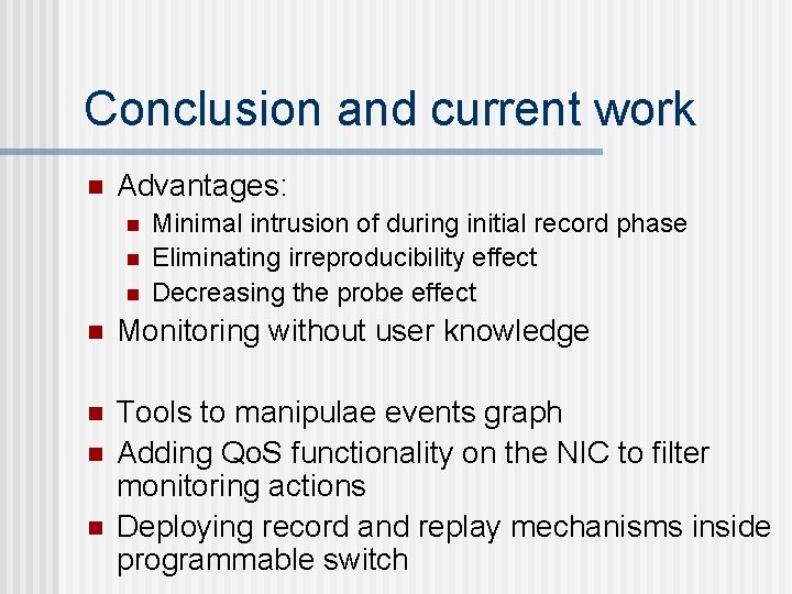 Conclusion and current work n Advantages: n n n Minimal intrusion of during initial