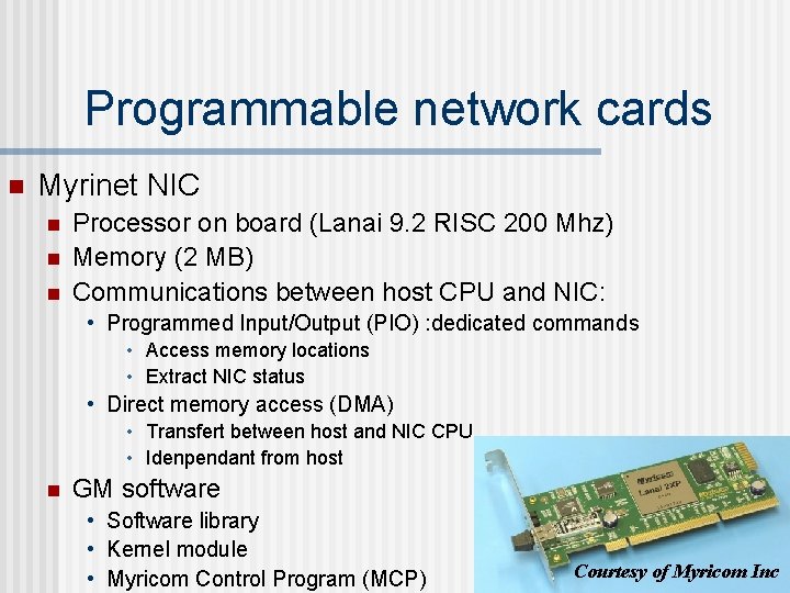Programmable network cards n Myrinet NIC n n n Processor on board (Lanai 9.
