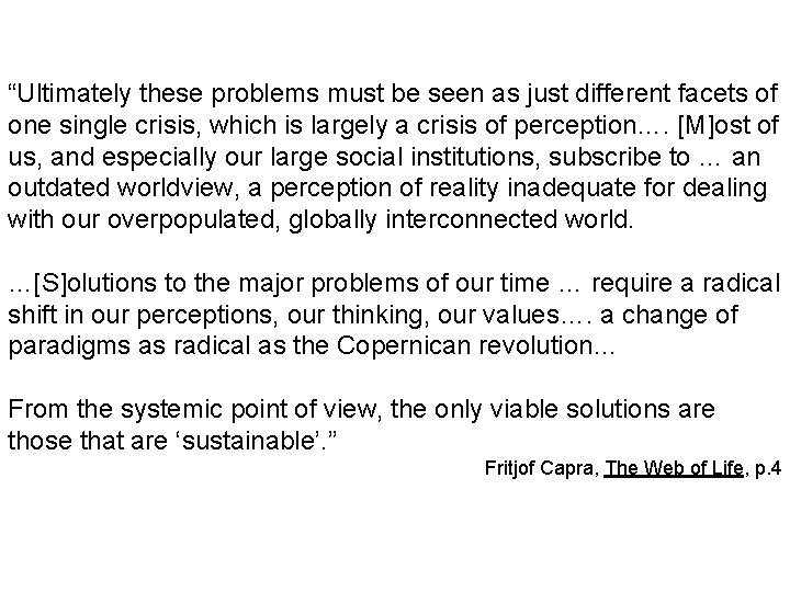 “Ultimately these problems must be seen as just different facets of one single crisis,