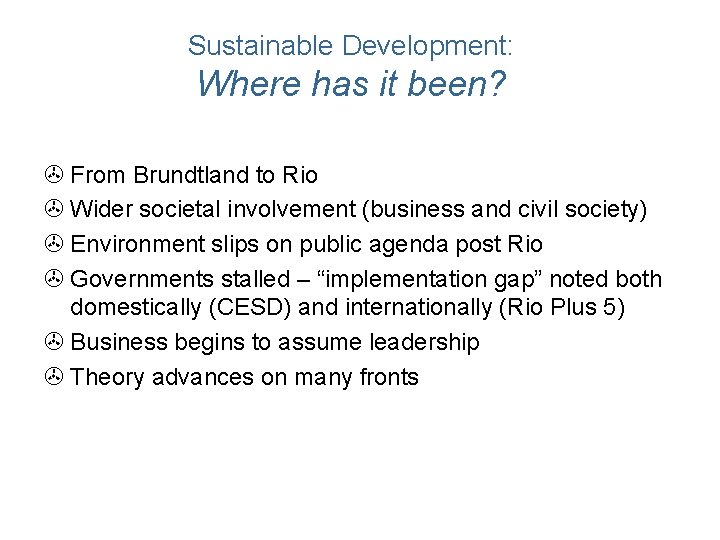 Sustainable Development: Where has it been? > From Brundtland to Rio > Wider societal