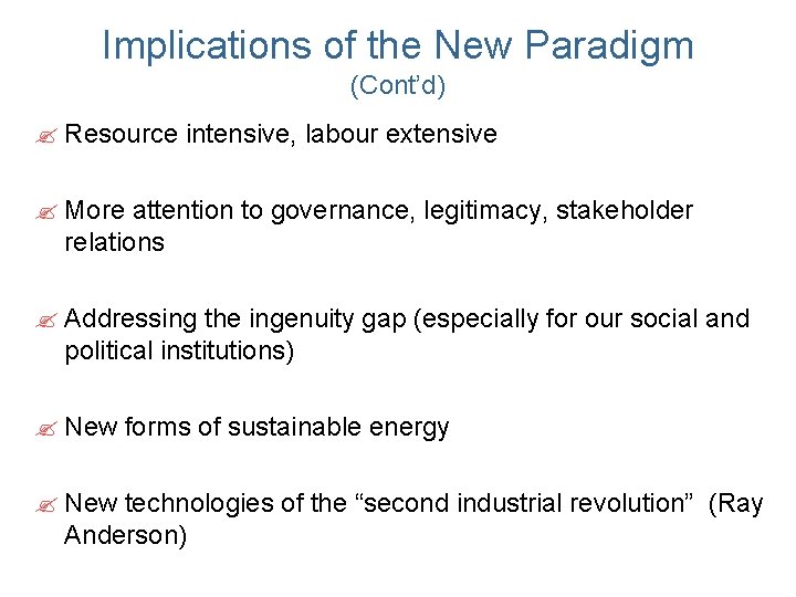 Implications of the New Paradigm (Cont’d) ? Resource intensive, labour extensive ? More attention