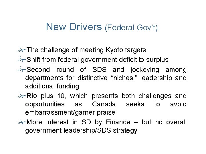 New Drivers (Federal Gov’t): #The challenge of meeting Kyoto targets #Shift from federal government