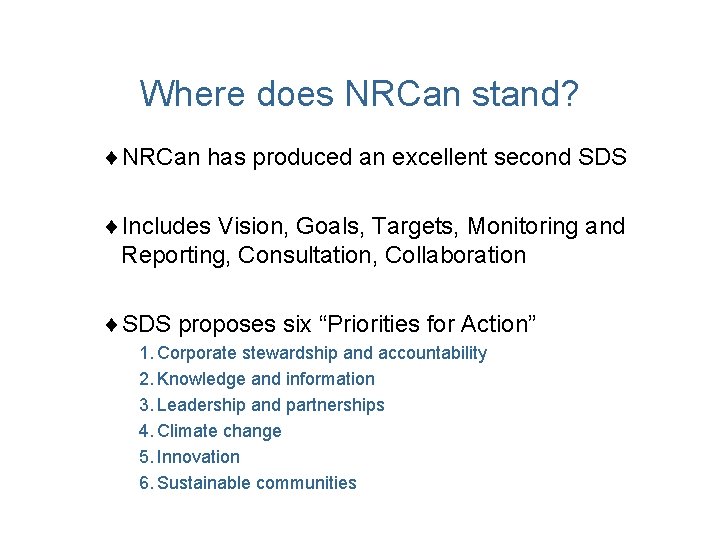 Where does NRCan stand? ¨NRCan has produced an excellent second SDS ¨Includes Vision, Goals,