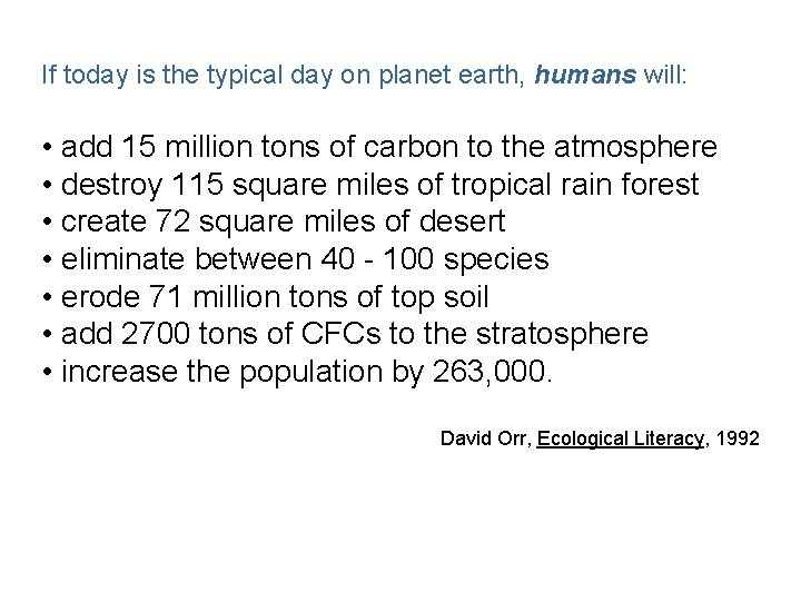 If today is the typical day on planet earth, humans will: • add 15