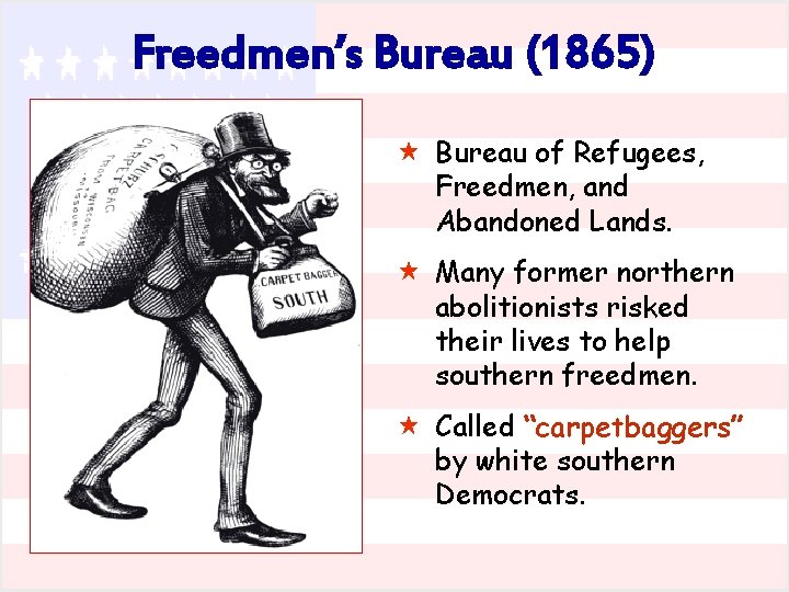 Freedmen’s Bureau (1865) « Bureau of Refugees, Freedmen, and Abandoned Lands. « Many former