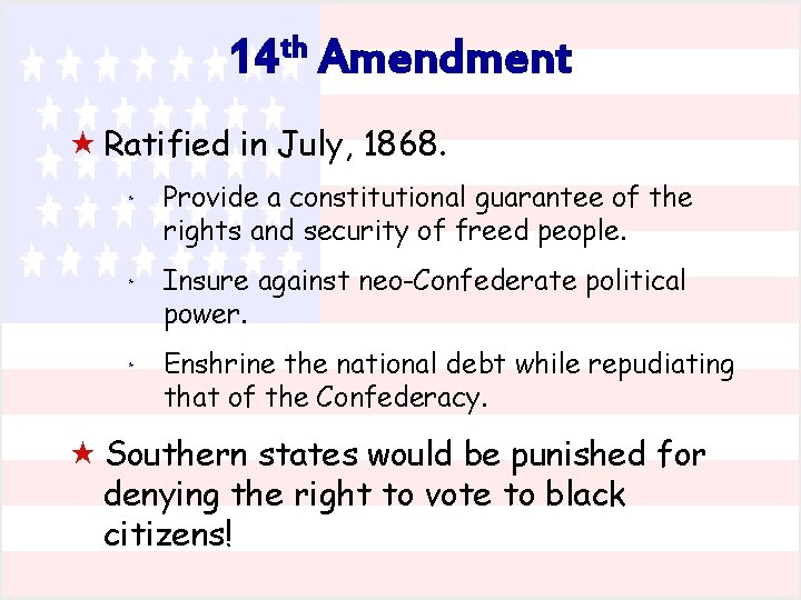 th 14 Amendment « Ratified in July, 1868. * Provide a constitutional guarantee of