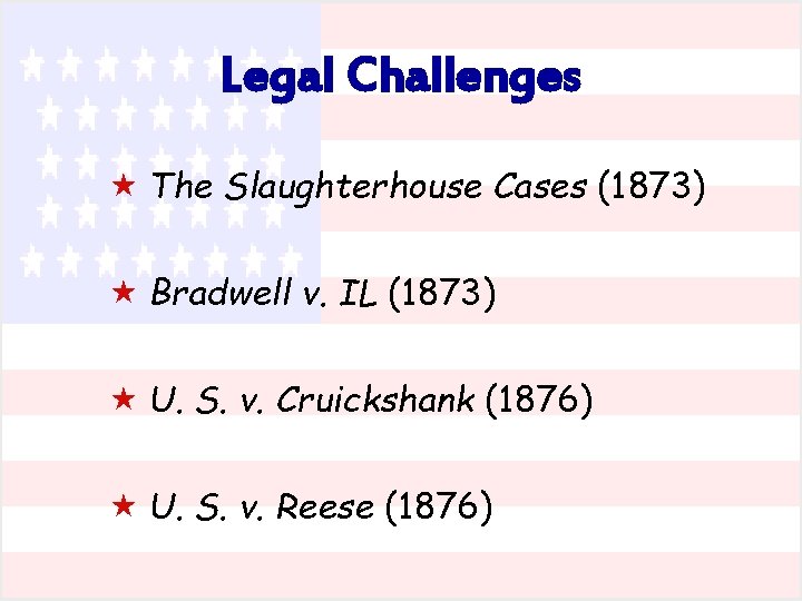 Legal Challenges « The Slaughterhouse Cases (1873) « Bradwell v. IL (1873) « U.