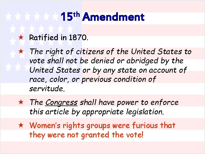 15 th Amendment « Ratified in 1870. « The right of citizens of the