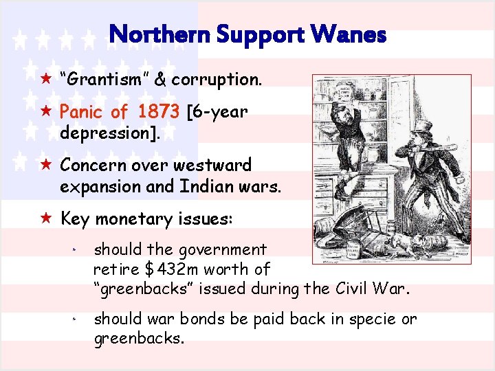 Northern Support Wanes « “Grantism” & corruption. « Panic of 1873 [6 -year depression].