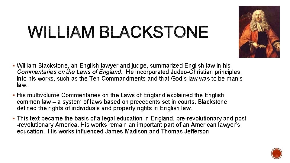 § William Blackstone, an English lawyer and judge, summarized English law in his Commentaries