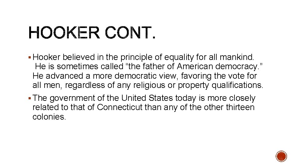 § Hooker believed in the principle of equality for all mankind. He is sometimes