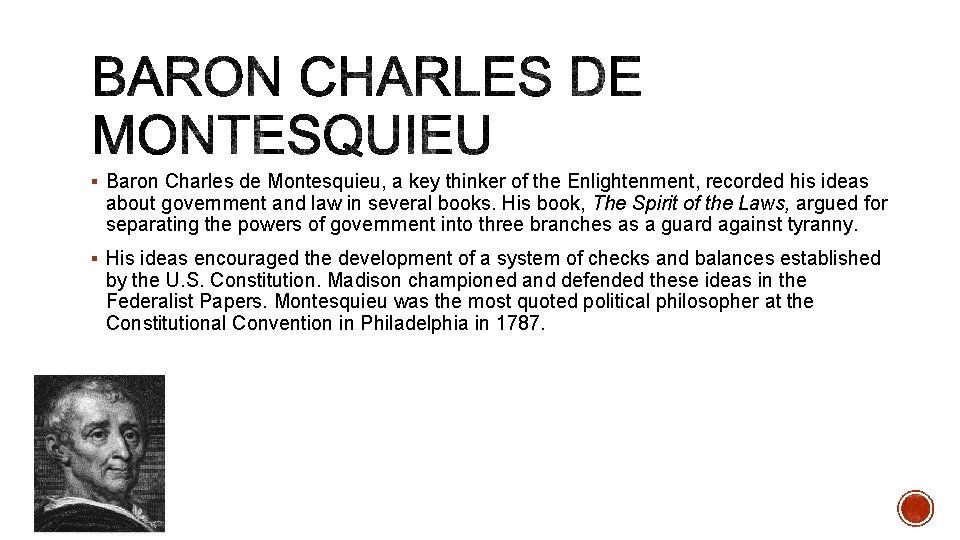 § Baron Charles de Montesquieu, a key thinker of the Enlightenment, recorded his ideas