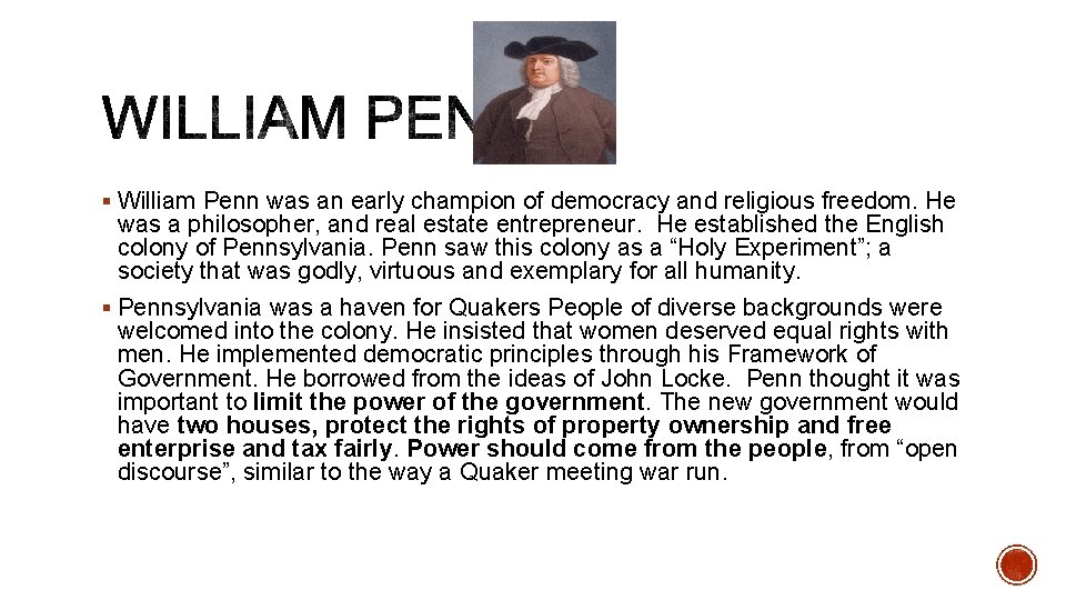 § William Penn was an early champion of democracy and religious freedom. He was