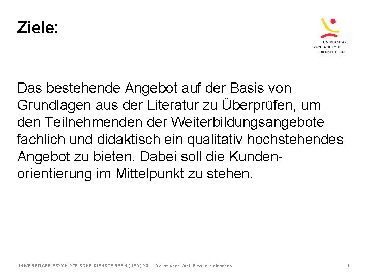 Ziele: Das bestehende Angebot auf der Basis von Grundlagen aus der Literatur zu Überprüfen,