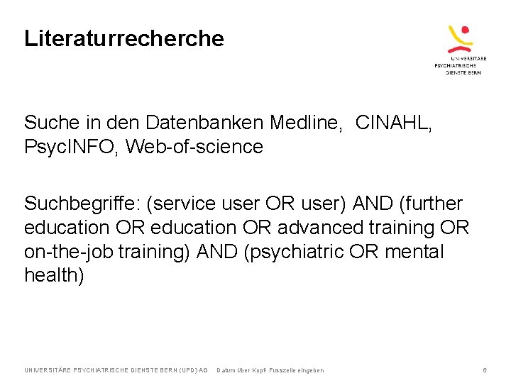 Literaturrecherche Suche in den Datenbanken Medline, CINAHL, Psyc. INFO, Web-of-science Suchbegriffe: (service user OR