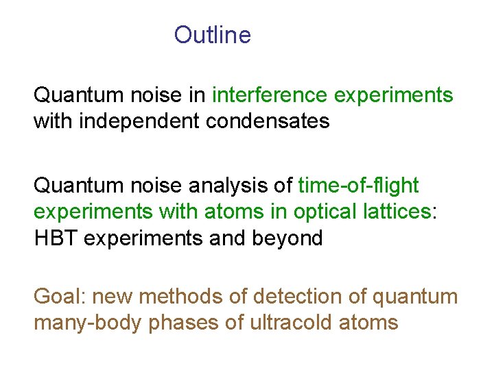 Outline Quantum noise in interference experiments with independent condensates Quantum noise analysis of time-of-flight