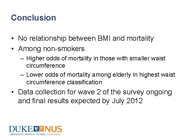Conclusion • No relationship between BMI and mortality • Among non-smokers – Higher odds