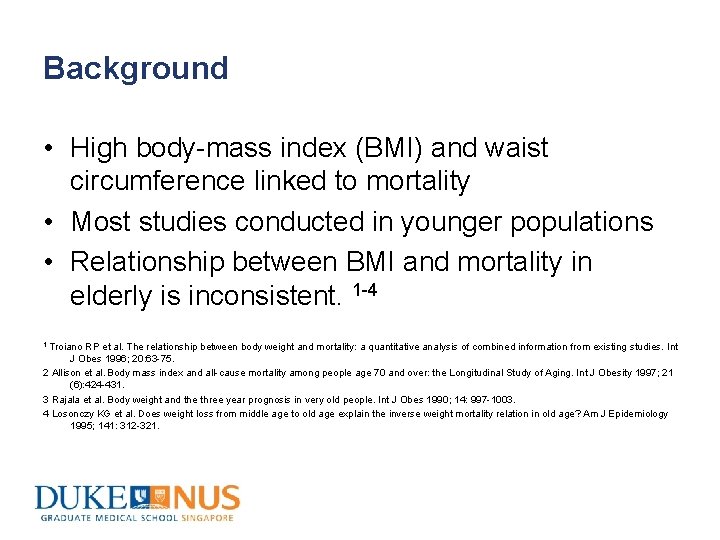 Background • High body-mass index (BMI) and waist circumference linked to mortality • Most