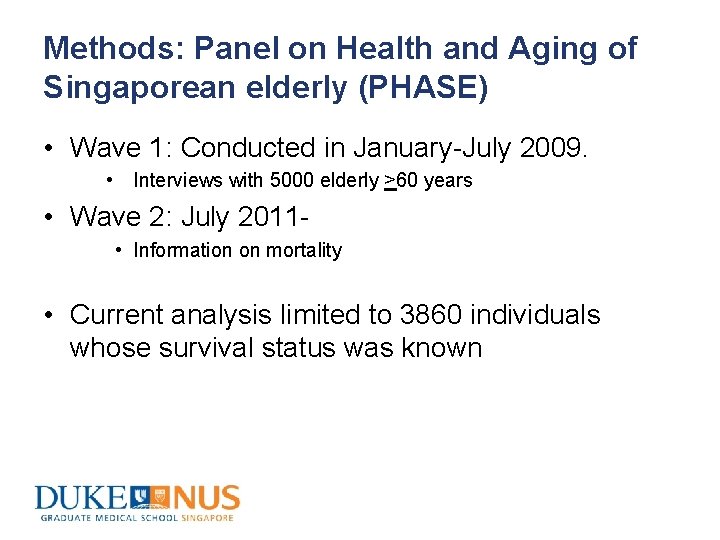 Methods: Panel on Health and Aging of Singaporean elderly (PHASE) • Wave 1: Conducted