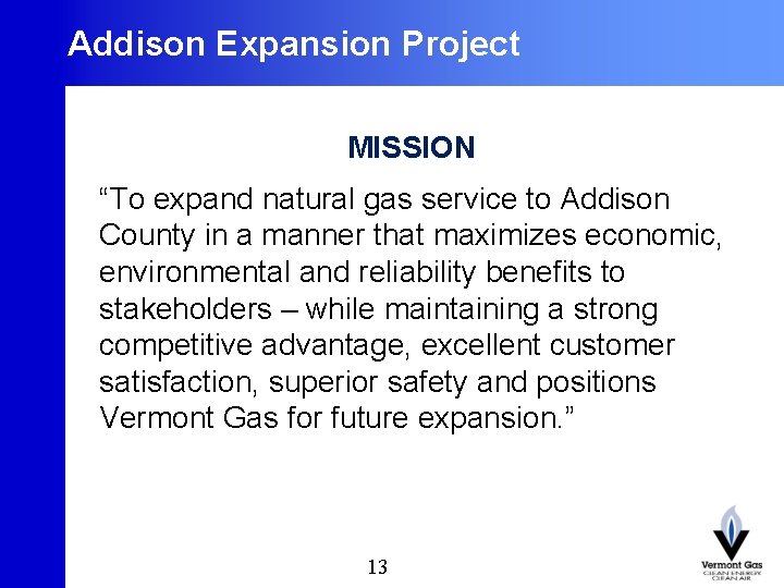 Addison Expansion Project MISSION “To expand natural gas service to Addison County in a