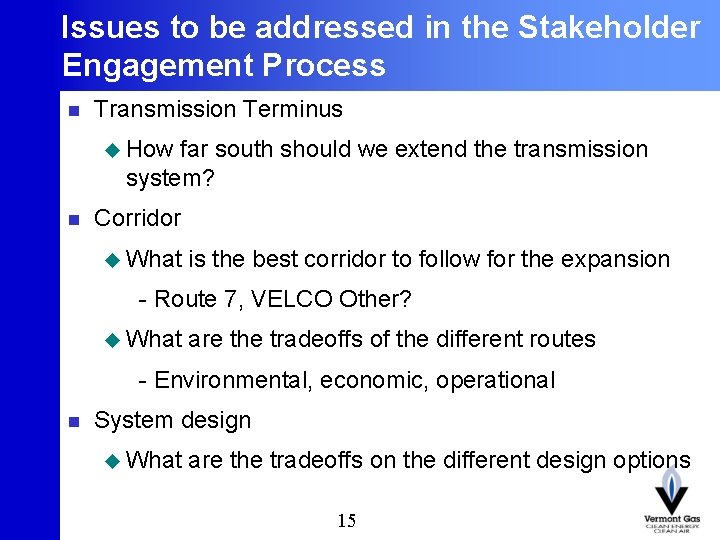 Issues to be addressed in the Stakeholder Engagement Process n Transmission Terminus u How