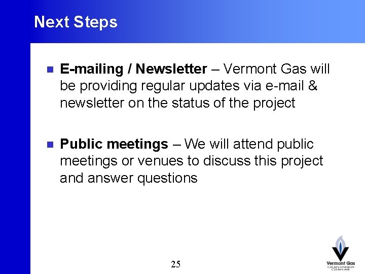 Next Steps 25 n E-mailing / Newsletter – Vermont Gas will be providing regular