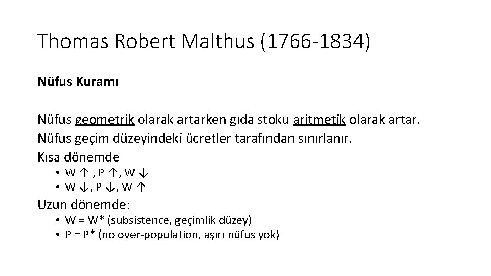 Thomas Robert Malthus (1766 -1834) Nüfus Kuramı Nüfus geometrik olarak artarken gıda stoku aritmetik