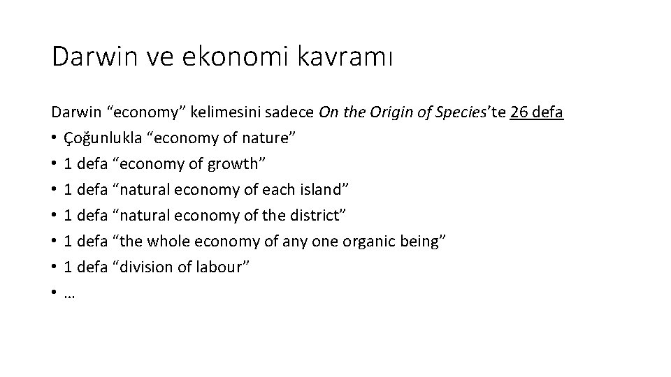 Darwin ve ekonomi kavramı Darwin “economy” kelimesini sadece On the Origin of Species’te 26