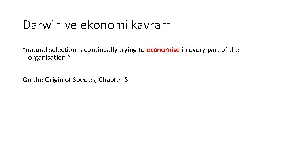 Darwin ve ekonomi kavramı “natural selection is continually trying to economise in every part