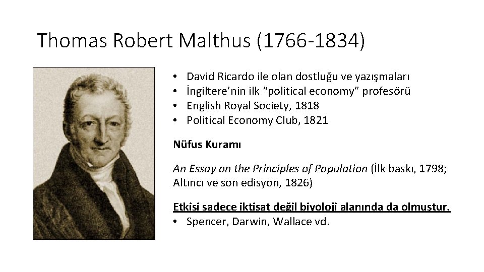 Thomas Robert Malthus (1766 -1834) • • David Ricardo ile olan dostluğu ve yazışmaları