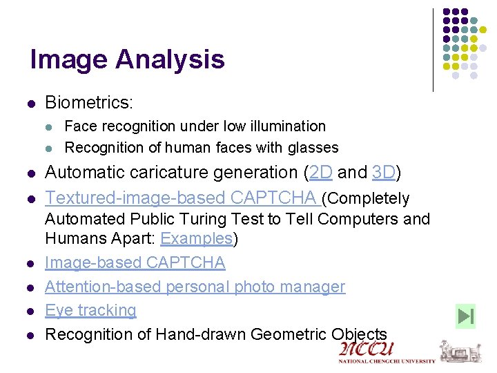 Image Analysis l Biometrics: l l l l Face recognition under low illumination Recognition