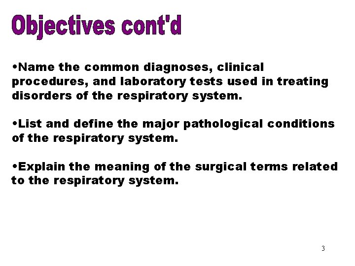Objectives Part 2 • Name the common diagnoses, clinical procedures, and laboratory tests used